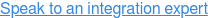 Speak to an integration expert