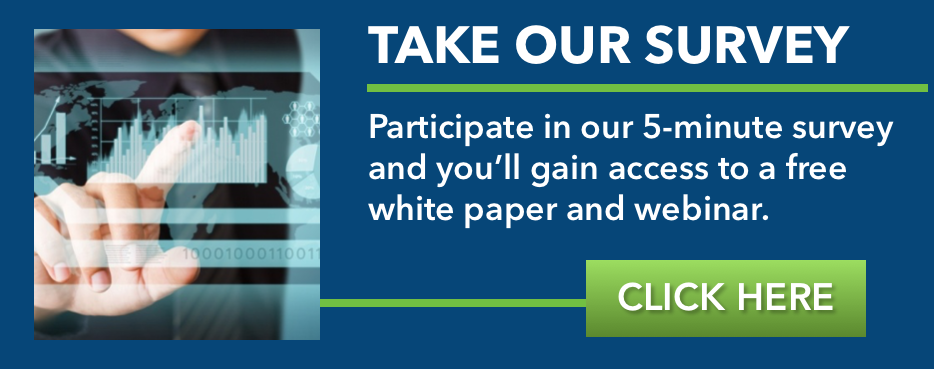Participate in our 5-minute survey and you’ll gain access to a free white paper and webinar.