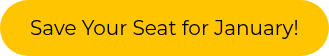 Save Your Seat for January!