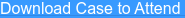 Download Case to Attend 