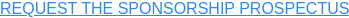 REQUEST THE SPONSORSHIP PROSPECTUS