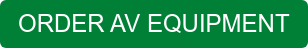 ORDER AV EQUIPMENT