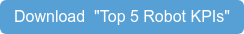 Download "Top 5 Robot KPIs"