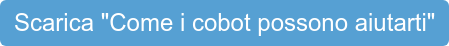 Scarica "Come i cobot possono aiutarti"