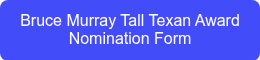 Bruce Murray Tall Texan Award Nomination Form