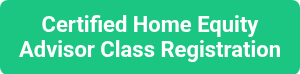 <p>Certified Home Equity Advisor Class Registration</p>