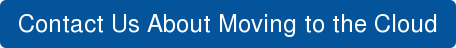 Contact Us About Moving to the Cloud
