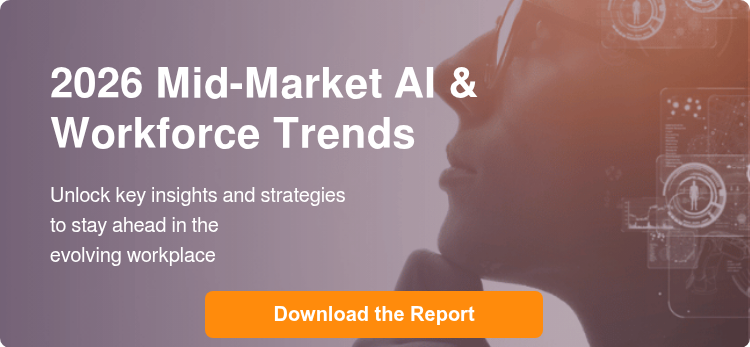 2026 Mid-Market AI & Workforce Trends Unlock key insights and strategies to stay ahead in the evolving workplace