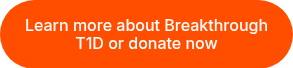 Learn more about Breakthrough T1D or donate now