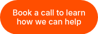 Book a call to learn how we can help