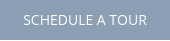 SCHEDULE A TOUR
