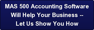 MAS 500 Accounting Software Will Help Your Business -- Let Us Show You How