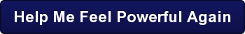 Help Me Feel Powerful Again