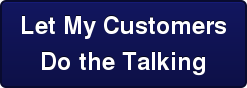 Let My Customers Do the Talking
