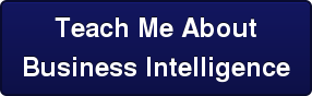 Teach Me About Business Intelligence