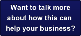 Want to talk more about how this can  help your business?