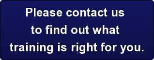 Please contact us  to find out what  training is right for you.