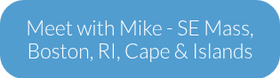 Meet with Mike - SE Mass, Boston, RI, Cape & Islands