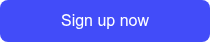 Sign up now