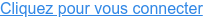 Cliquez pour vous connecter