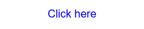 Click here