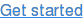 Get started