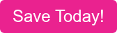 Save Today!