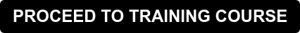 PROCEED TO TRAINING COURSE