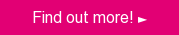 Find out more! »