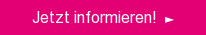 Jetzt informieren! »