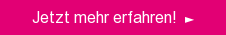 Jetzt mehr erfahren! »