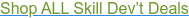 Shop ALL Skill Dev’t Deals