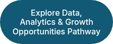 Explore Data, Analytics &amp; Growth Opportunities Pathway
