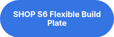 SHOP S6 Flexible Build Plate