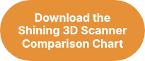 <strong>Download the Shining 3D Scanner Comparison Chart</strong>