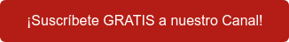 ¡Suscríbete GRATIS a nuestro Canal!