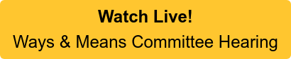Watch Live!  Ways & Means Committee Hearing