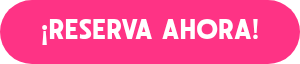 ¡RESERVA AHORA!