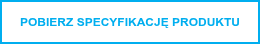 POBIERZ SPECYFIKACJĘ PRODUKTU