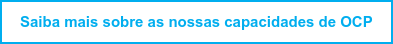 Saiba mais sobre as nossas capacidades de OCP