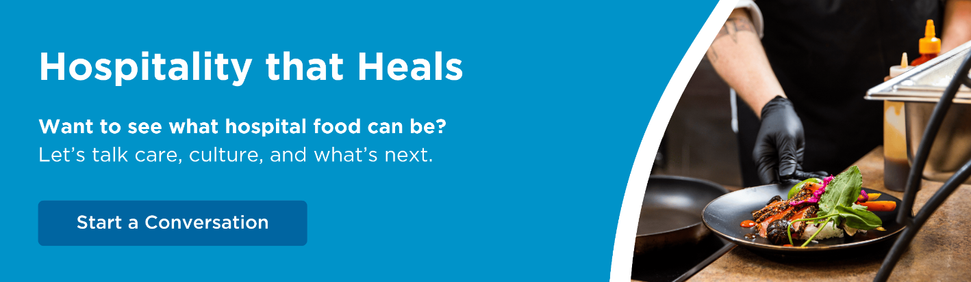 Want to see what hospital food can be? Let's talk care, culture, and what's next.