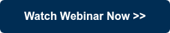 Watch Webinar Now >>