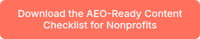 <span style="color: #ffffff; font-size: 20px;">Download the AEO-Ready Content Checklist for Nonprofits</span>