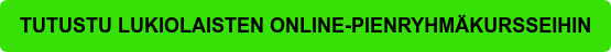 TUTUSTU LUKIOLAISTEN ONLINE-PIENRYHMÄKURSSEIHIN