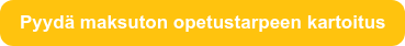 Pyydä maksuton opetustarpeen kartoitus
