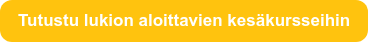 Tutustu lukion aloittavien kesäkursseihin
