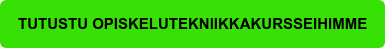 TUTUSTU OPISKELUTEKNIIKKAKURSSEIHIMME