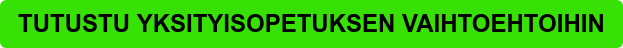 TUTUSTU YKSITYISOPETUKSEN VAIHTOEHTOIHIN