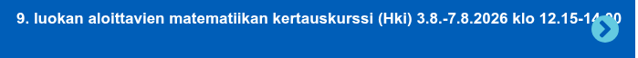 9. luokan aloittavien matematiikan kertauskurssi (Hki) 3.8.-7.8.2026 klo  12.15-14.00