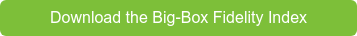 Download the Big-Box Fidelity Index